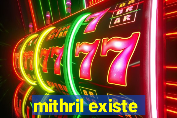 mithril existe